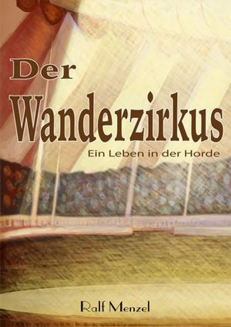 Der Wanderzirkus: Ein Leben in der Horde