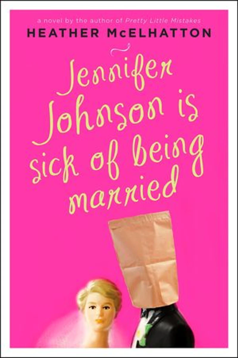 Jennifer Johnson Is Sick of Being Married: A Novel