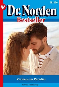 Verloren im Paradies: Dr. Norden Bestseller 470 – Arztroman