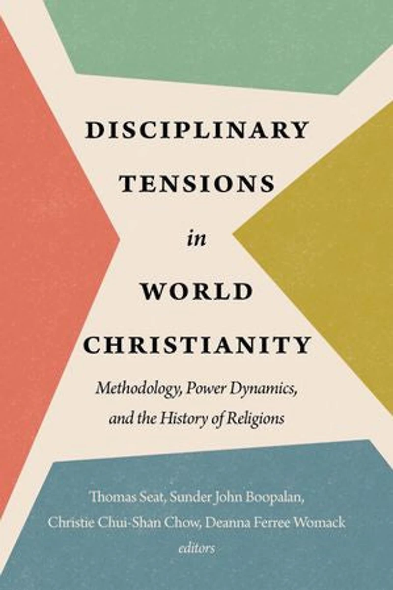 Disciplinary Tensions World Christianity: Methodology, Power Dynamics, and the History of Religions