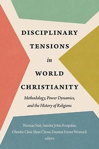 Disciplinary Tensions World Christianity: Methodology, Power Dynamics, and the History of Religions