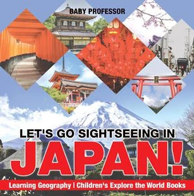 Let's Go Sightseeing in Japan! Learning Geography | Children's Explore the World Books