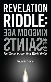 Kingdom Age of the Saints: End Times for New World Order