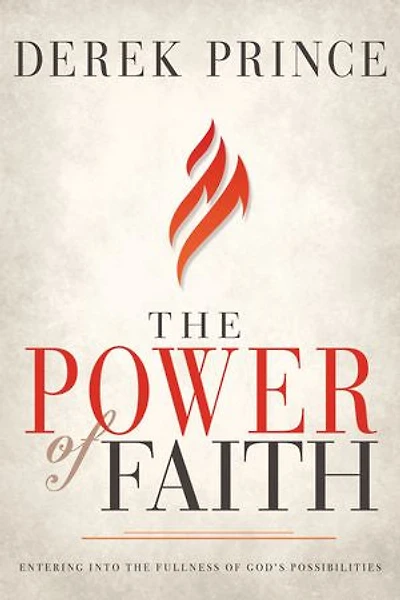 the Power of Faith: Entering into Fullness God’s Possibilities