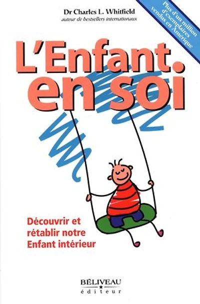 L'enfant en soi : découvrir et rétablir notre enfant intérieur: intérieur
