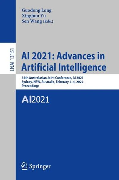 AI 2021: Advances Artificial Intelligence: 34th Australasian Joint Conference, 2021, Sydney, NSW, Australia, February 2-4, 2022, Proceedings