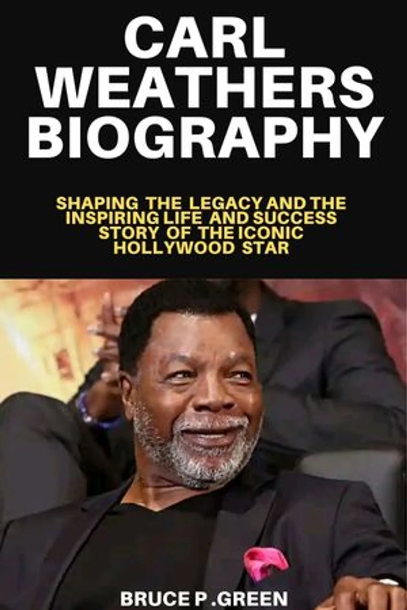 CARL WEATHERS BIOGRAPHY: SHAPING THE LEGACY AND THE INSPIRING LIFE AND SUCCESS STORY OF THE ICONIC HOLLYWOOD STAR