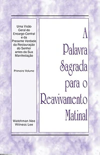Uma visão geral do encargo central e da presente verdade da restauração do Senhor antes da Sua manifestação: Primeiro Volume