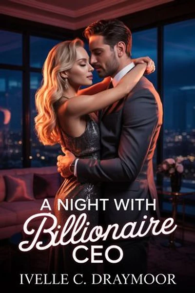 A NIGHT WITH BILLIONAIRE CEO: An Enemies to Lovers, Billionaire Romance