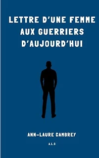 Lettre d'une femme aux guerriers d'aujourd'hui