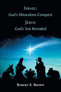 Israel: God's Miraculous Conquest: Jesus: Son Revealed