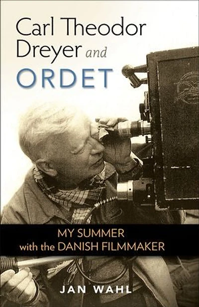 Carl Theodor Dreyer and Ordet: My Summer with the Danish Filmmaker