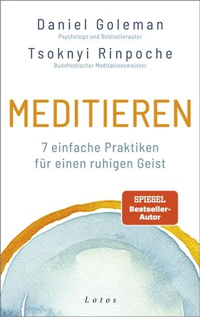Meditieren: 7 einfache Praktiken für einen ruhigen Geist - Das Praxisprogramm mit vielen leicht anwendbaren Übungen – für Anfänger und Fortgeschrittene