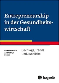 Entrepreneurship in der Gesundheitswirtschaft: Sachlage, Trends und Ausblicke