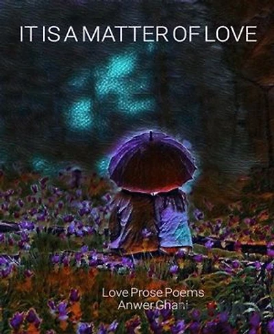 It is a Matter of Love: Love Prose Poems