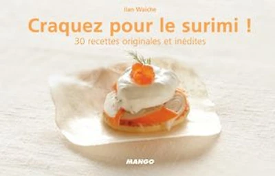 Craquez pour le surimi !: 30 recettes originales et inédites