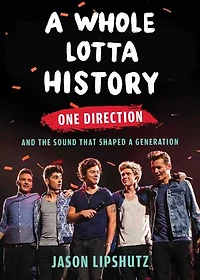 a Whole Lotta History: One Direction and the Sound That Shaped Generation