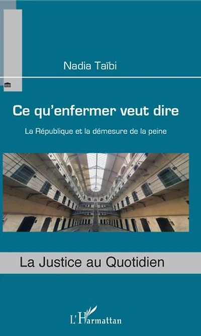 Ce qu'enfermer veut dire: La République et la démesure de la peine