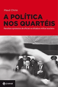 A política nos quartéis: Revoltas e protestos de oficiais na ditadura militar brasileira