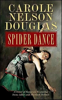 Spider Dance: A Novel Of Suspense Featuring Irene Adler And Sherlock Holmes