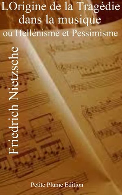 L’Origine de la Tragédie dans la musique ou Hellénisme et Pessimisme