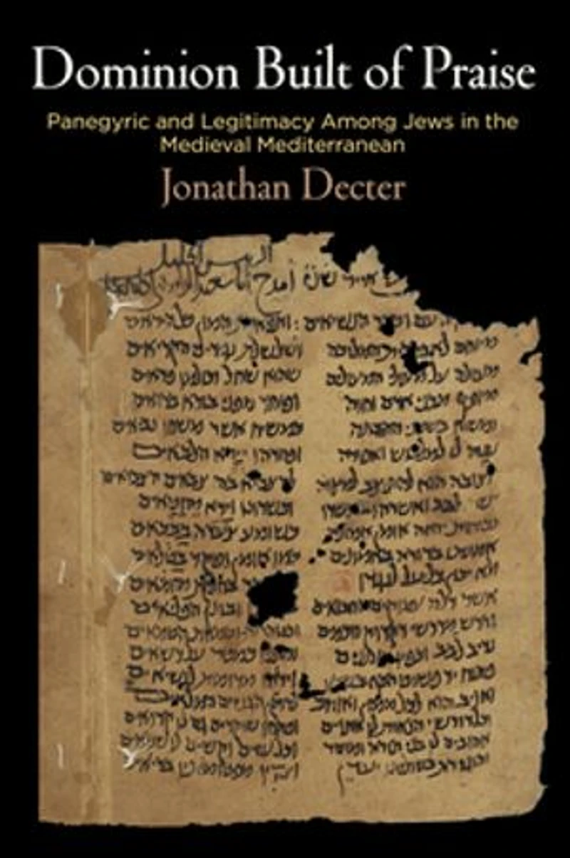 Dominion Built of Praise: Panegyric and Legitimacy Among Jews the Medieval Mediterranean