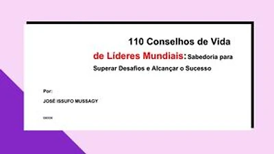 110 Conselhos de Vida de Líderes Mundiais: Sabedoria para Superar Desafios e Alcançar o Sucesso