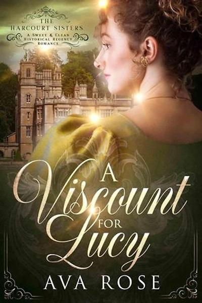A Viscount for Lucy: The Harcourt Sisters, #2