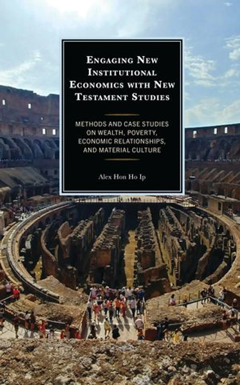 Engaging New Institutional Economics with Testament Studies: Methods and Case Studies on Wealth, Poverty, Economic Relationships, Material Culture
