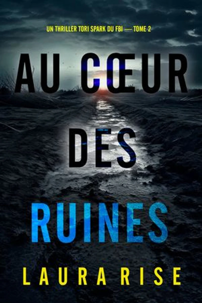 Au cœur des ruines (Un thriller Tori Spark du FBI — tome 2)