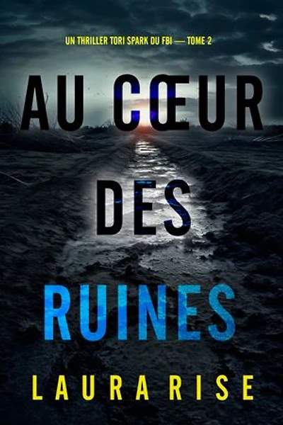 Au cœur des ruines (Un thriller Tori Spark du FBI — tome 2)