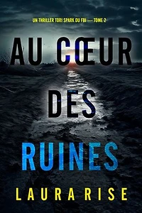 Au cœur des ruines (Un thriller Tori Spark du FBI — tome 2)
