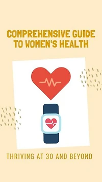 Thriving at 30 and Beyond A Comprehensive Guide to Women Health