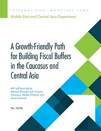 A Growth-Friendly Path for Building Fiscal Buffers the Caucuses and Central Asia
