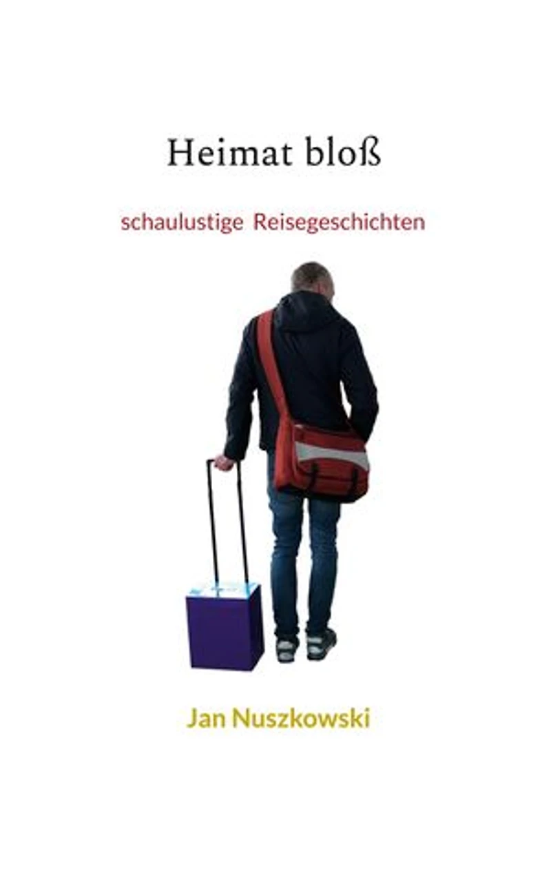 Heimat bloß: schaulustige Reisegeschichten