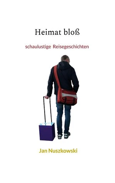 Heimat bloß: schaulustige Reisegeschichten