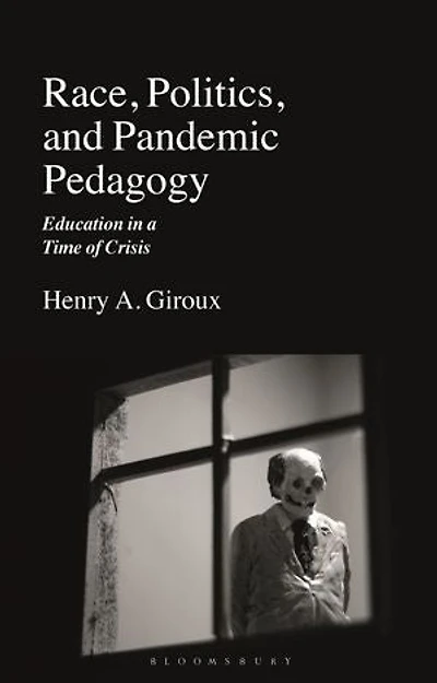 Race, Politics, And Pandemic Pedagogy: Education A Time Of Crisis