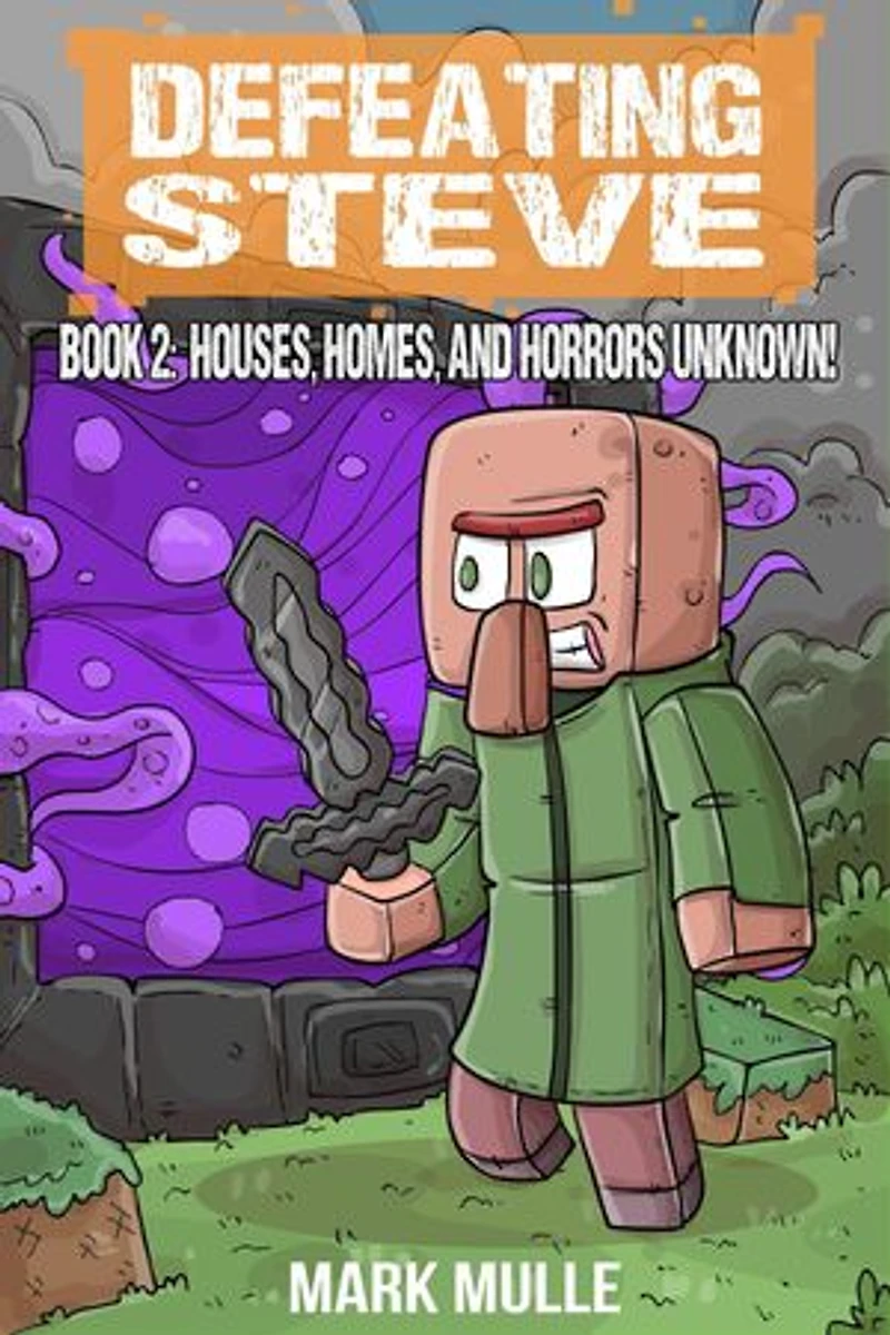 Defeating Steve Book 2: Houses, Homes, and Horrors Unknown