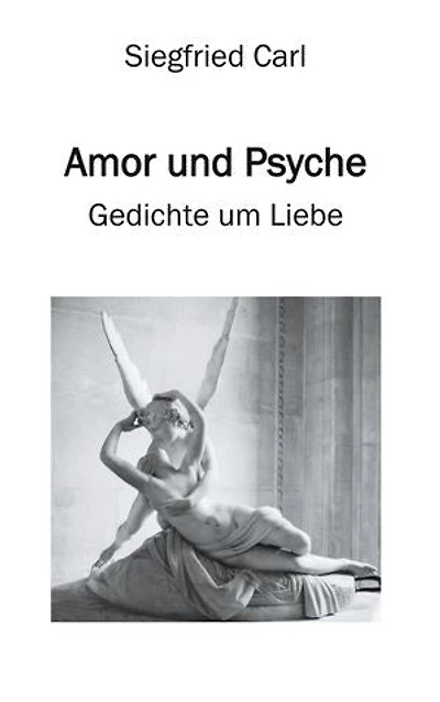 Amor und Psyche: Gedichte um Liebe