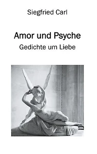 Amor und Psyche: Gedichte um Liebe
