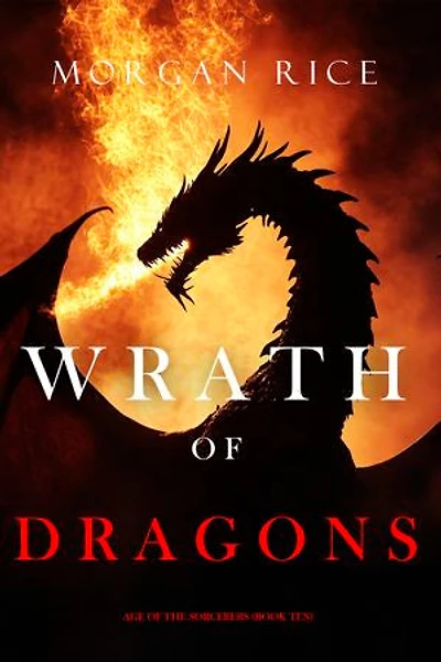 Wrath of Dragons (Age of the Sorcerers—Book Ten)