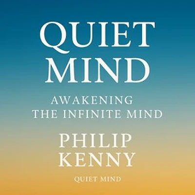 Quiet Mind: Awakening The Infinite Mind Within