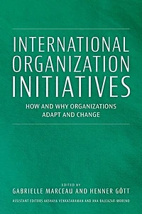 International Organization Initiatives: How and Why Organizations Adapt Change