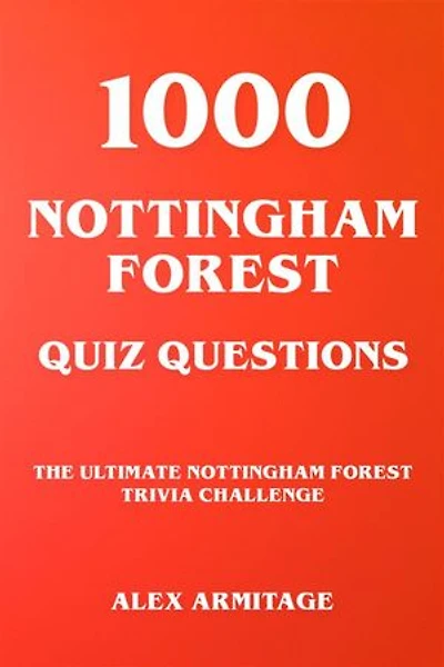 1000 Nottingham Forest Quiz Questions