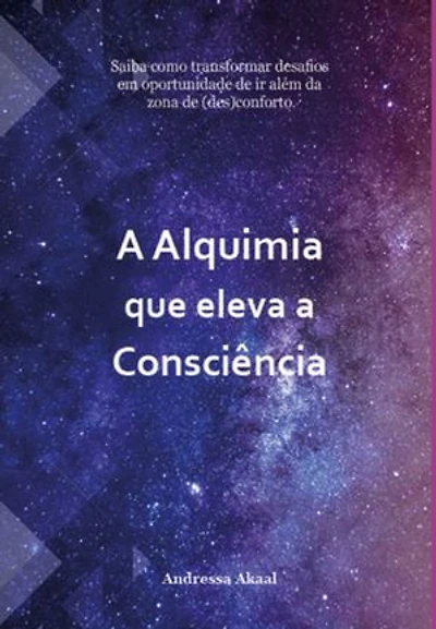 A Alquimia Que Eleva A Consciência