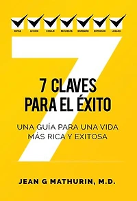 7 Claves para El Éxito: una guía vida más rica y exitosa