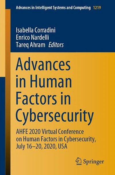 Advances Human Factors Cybersecurity: AHFE 2020 Virtual Conference on Cybersecurity, July 16-20, 2020, USA