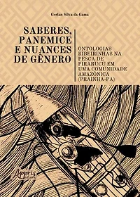 Saberes, Panemice e Nuances de Gênero: Ontologias Ribeirinhas na Pesca de Pirarucu em Uma Comunidade Amazônica (Prainha-PA)