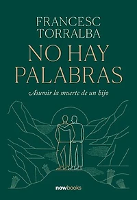 No hay palabras: Asumir la muerte de un hijo