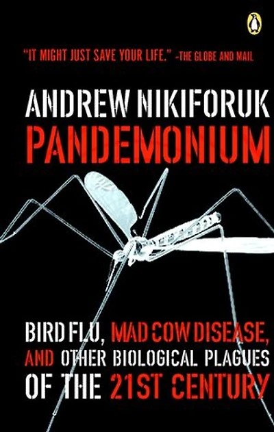 Pandemonium: Bird Flu Mad Cow And Other Biological Plagues Of The 21st Centry